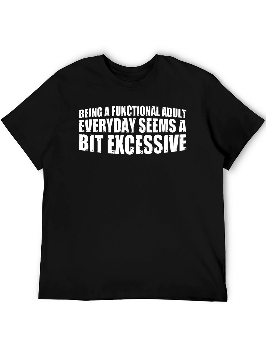 Functional Adult Sarcastic T-Shirt