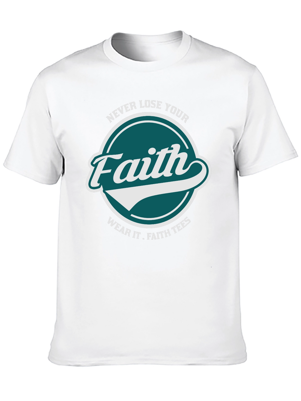 Faith T-Shirt: Never Lose Your Faith Graphic Tee