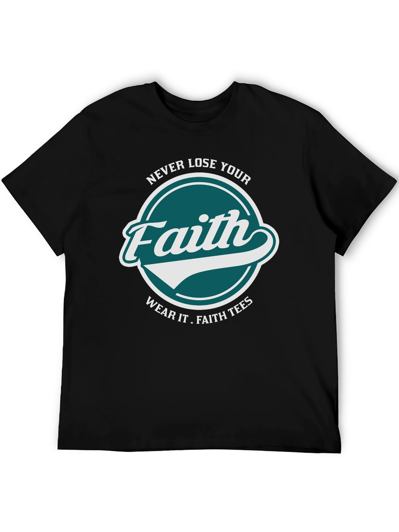 Faith T-Shirt: Never Lose Your Faith Graphic Tee