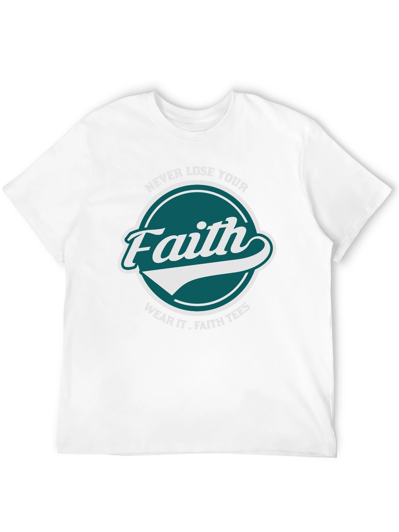 Faith T-Shirt: Never Lose Your Faith Graphic Tee
