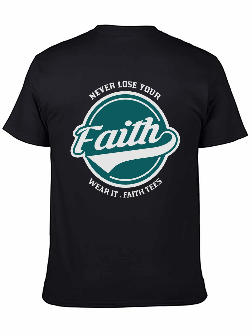 Faith T-Shirt: Never Lose Your Faith Graphic Tee