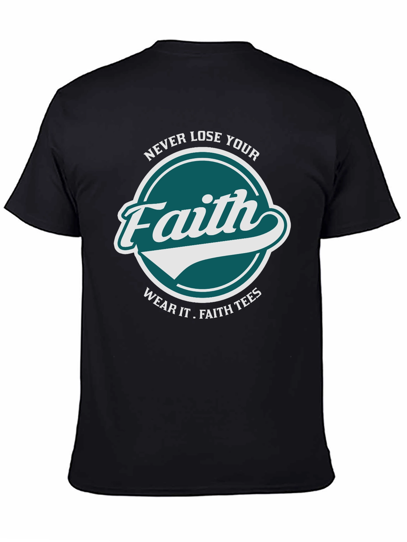 Faith T-Shirt: Never Lose Your Faith Graphic Tee