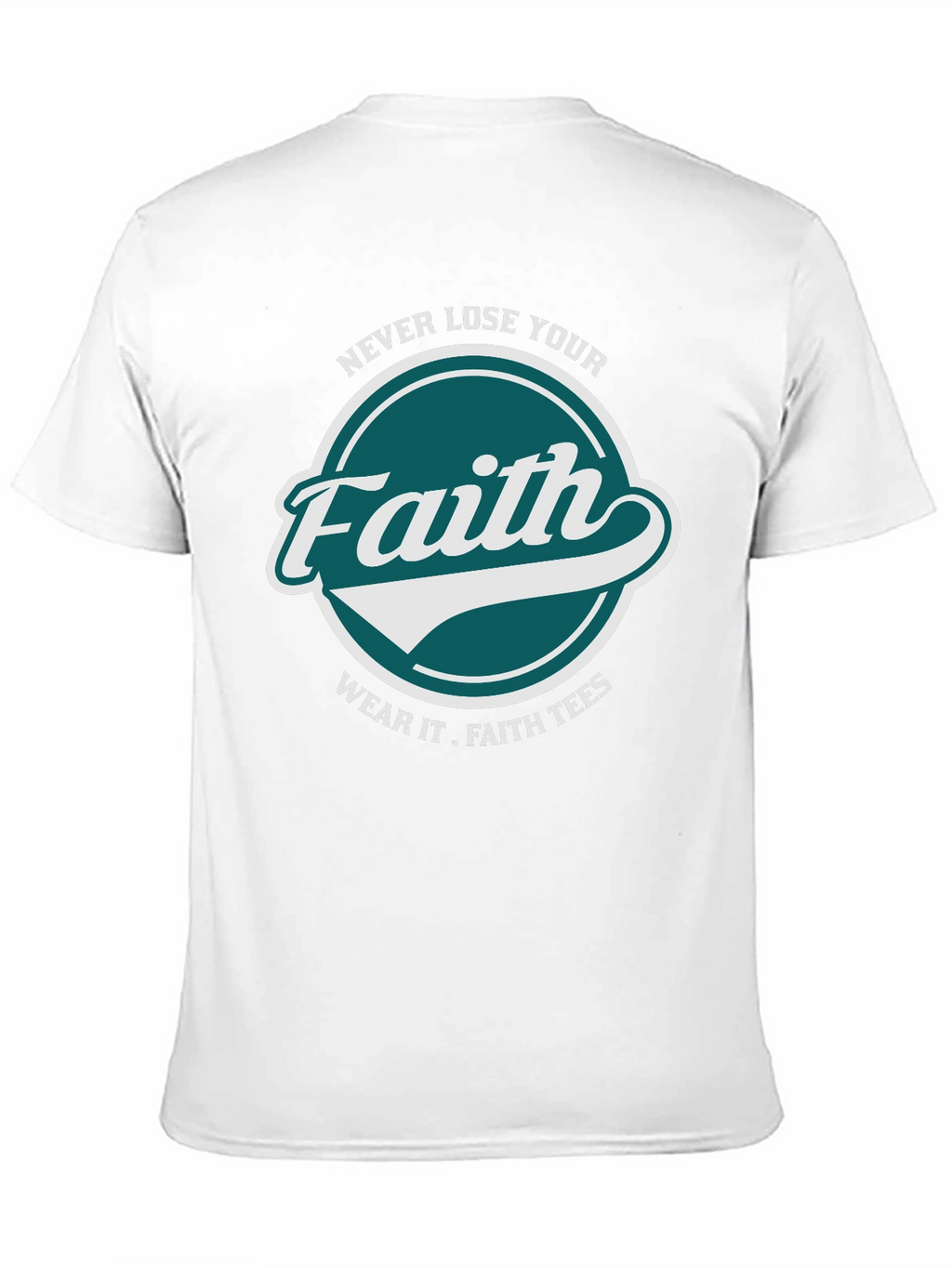 Faith T-Shirt: Never Lose Your Faith Graphic Tee