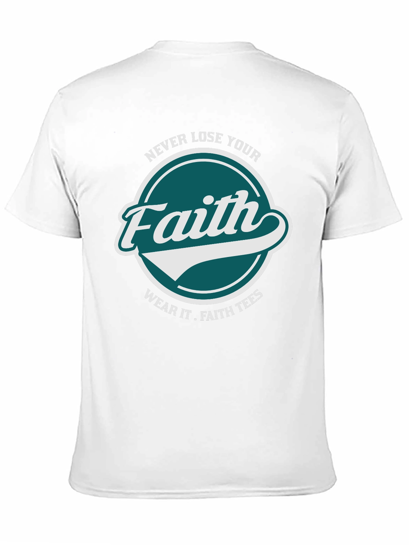 Faith T-Shirt: Never Lose Your Faith Graphic Tee