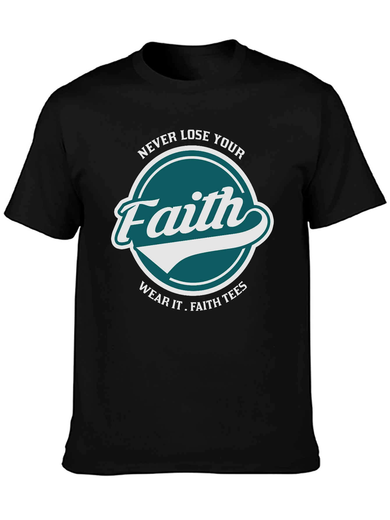 Faith T-Shirt: Never Lose Your Faith Graphic Tee