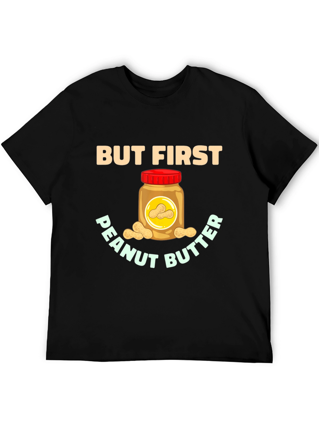 But First Peanut Butter Graphic Tee