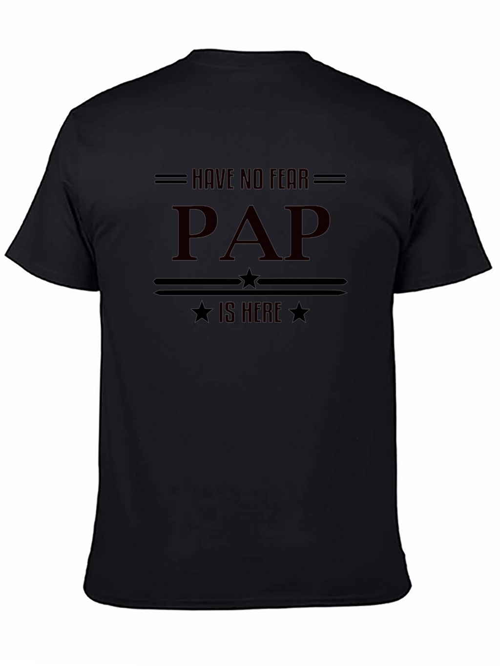 Have No Fear PAP is Here - Funny T-Shirt
