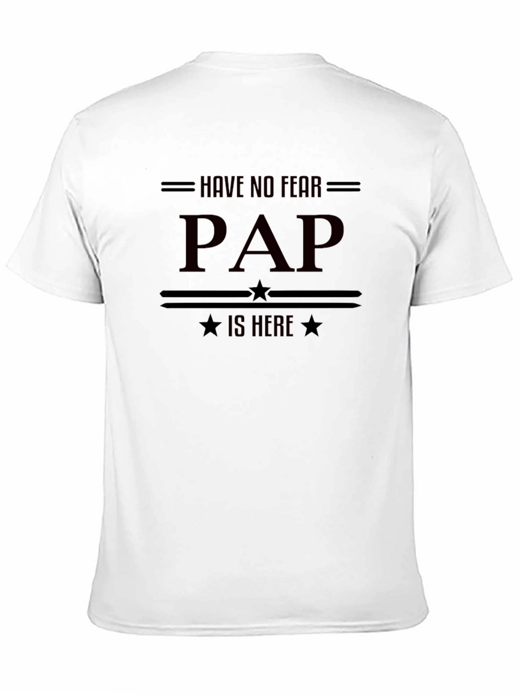 Have No Fear PAP is Here - Funny T-Shirt