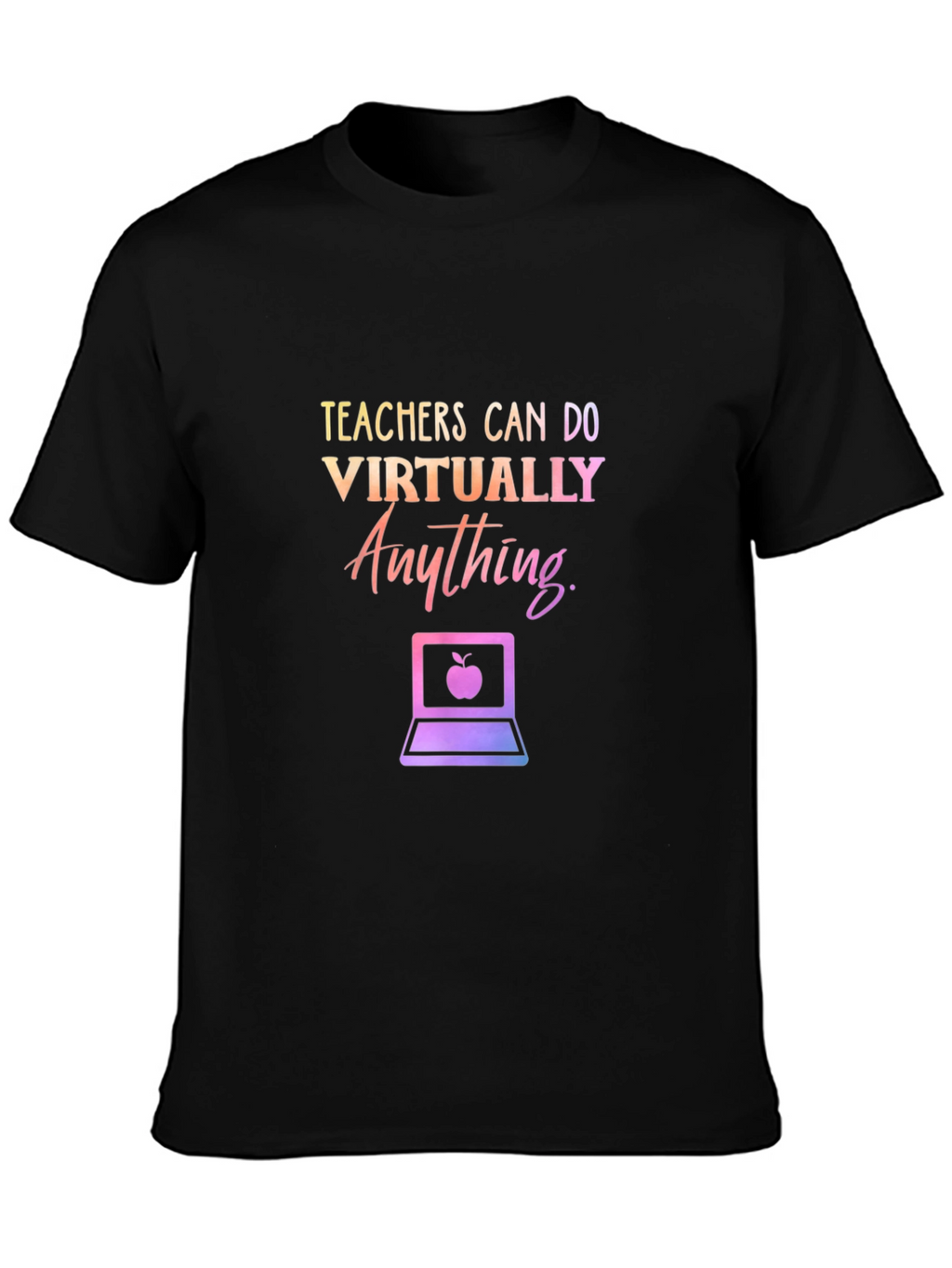 Teachers Can Do Virtually Anything T-Shirt