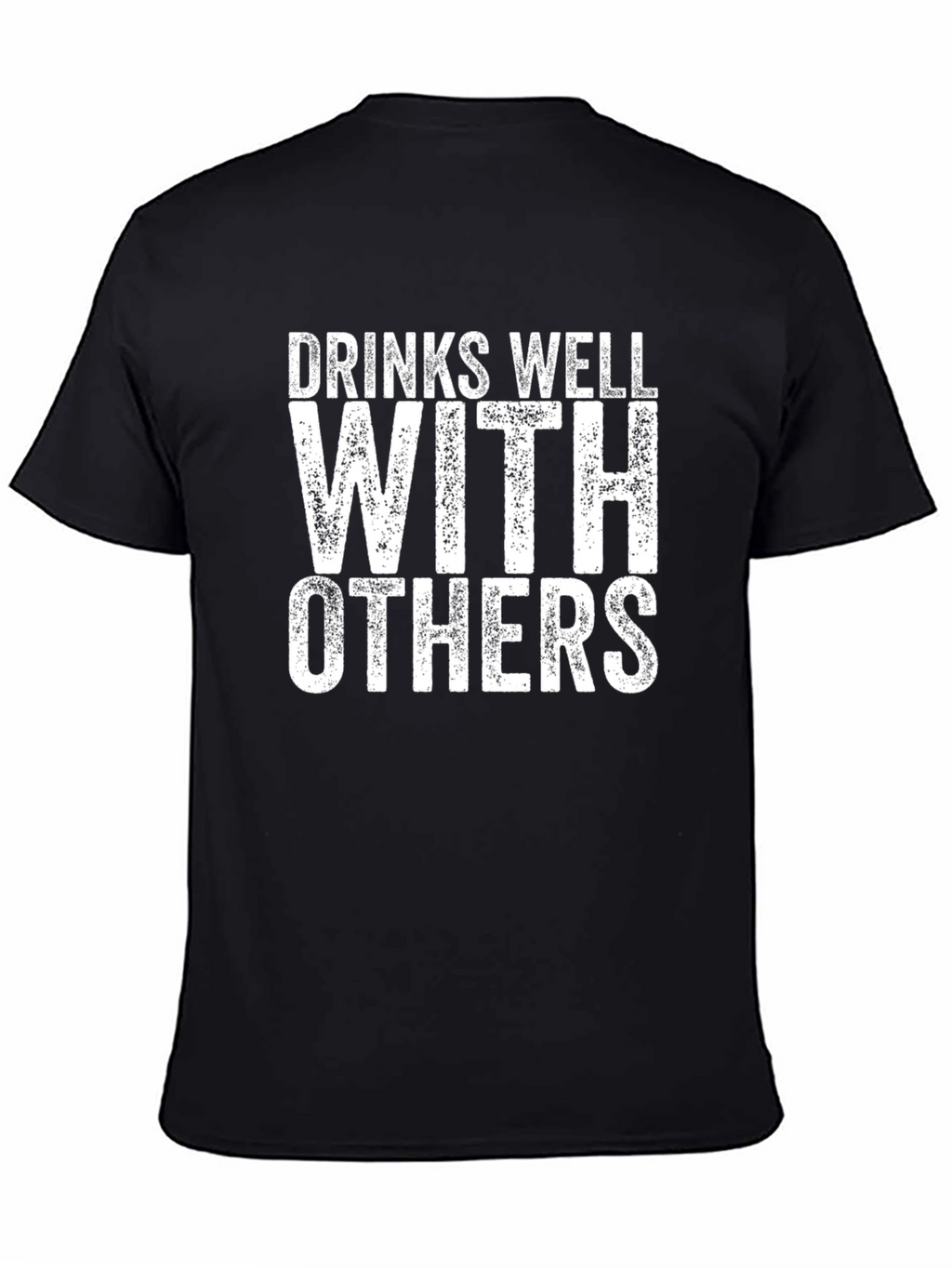 Drinks Well With Others Funny T-Shirt