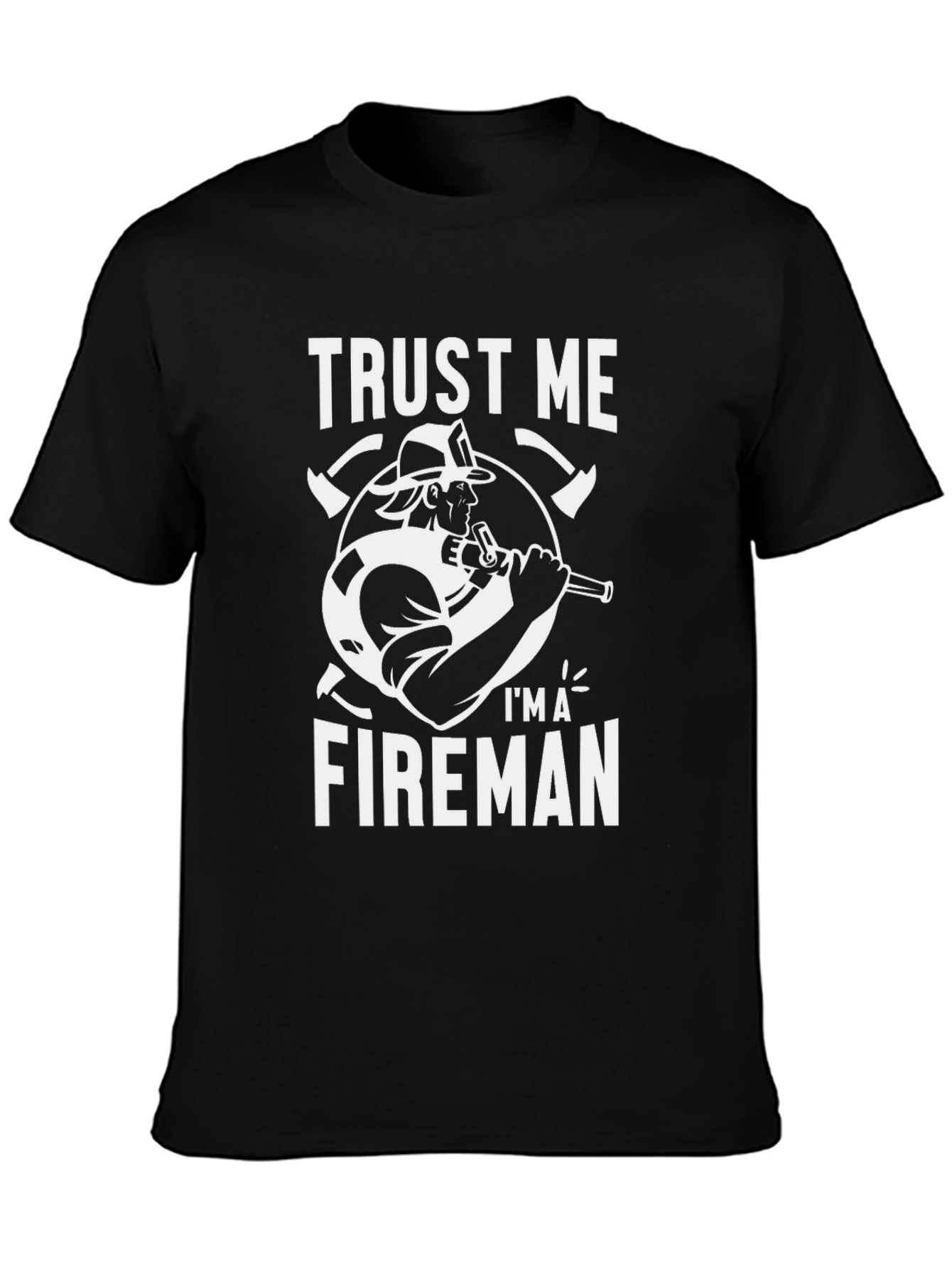 Trust Me Im A Fireman Black T-Shirt