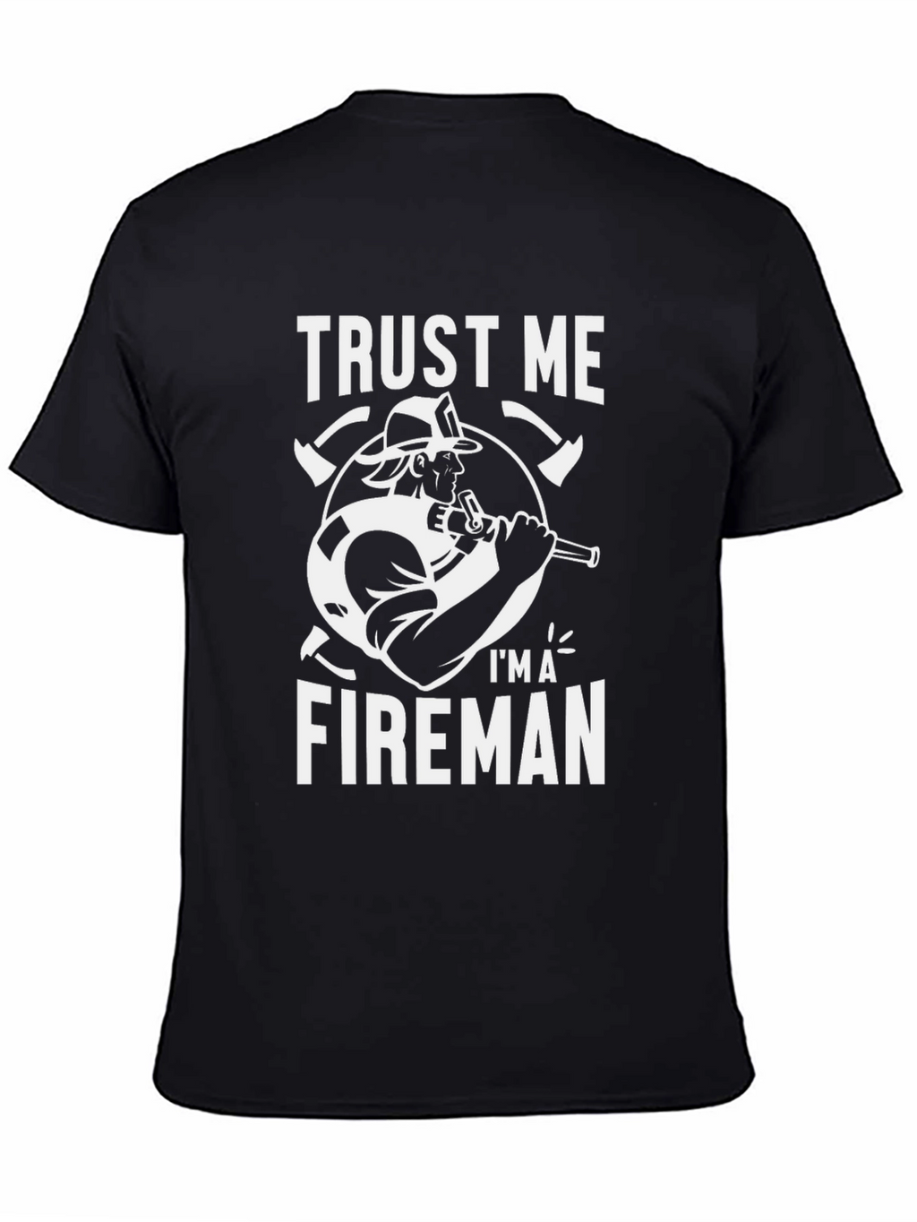 Trust Me Im A Fireman Black T-Shirt