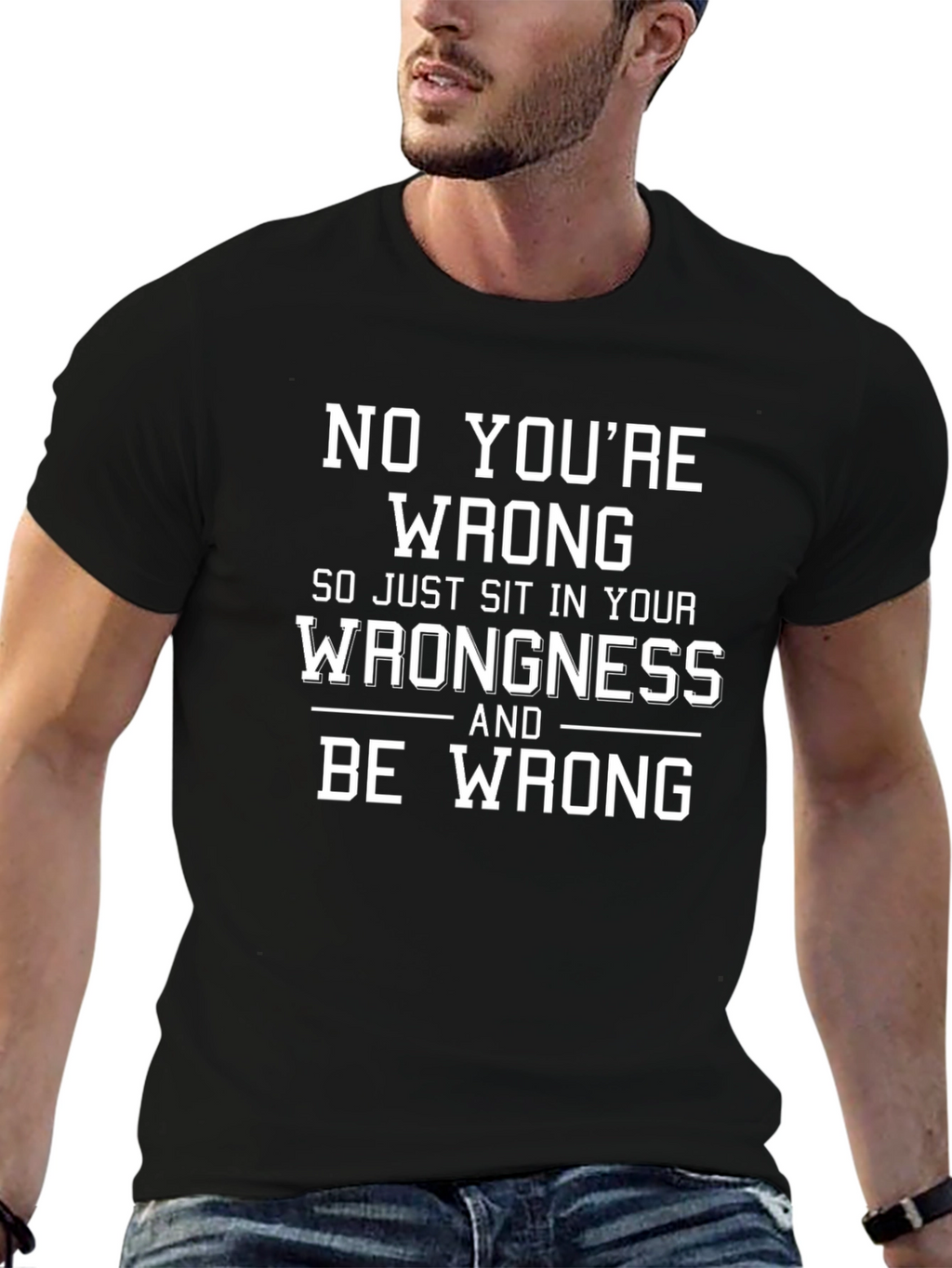 Funny No Youre Wrong Graphic T-Shirt