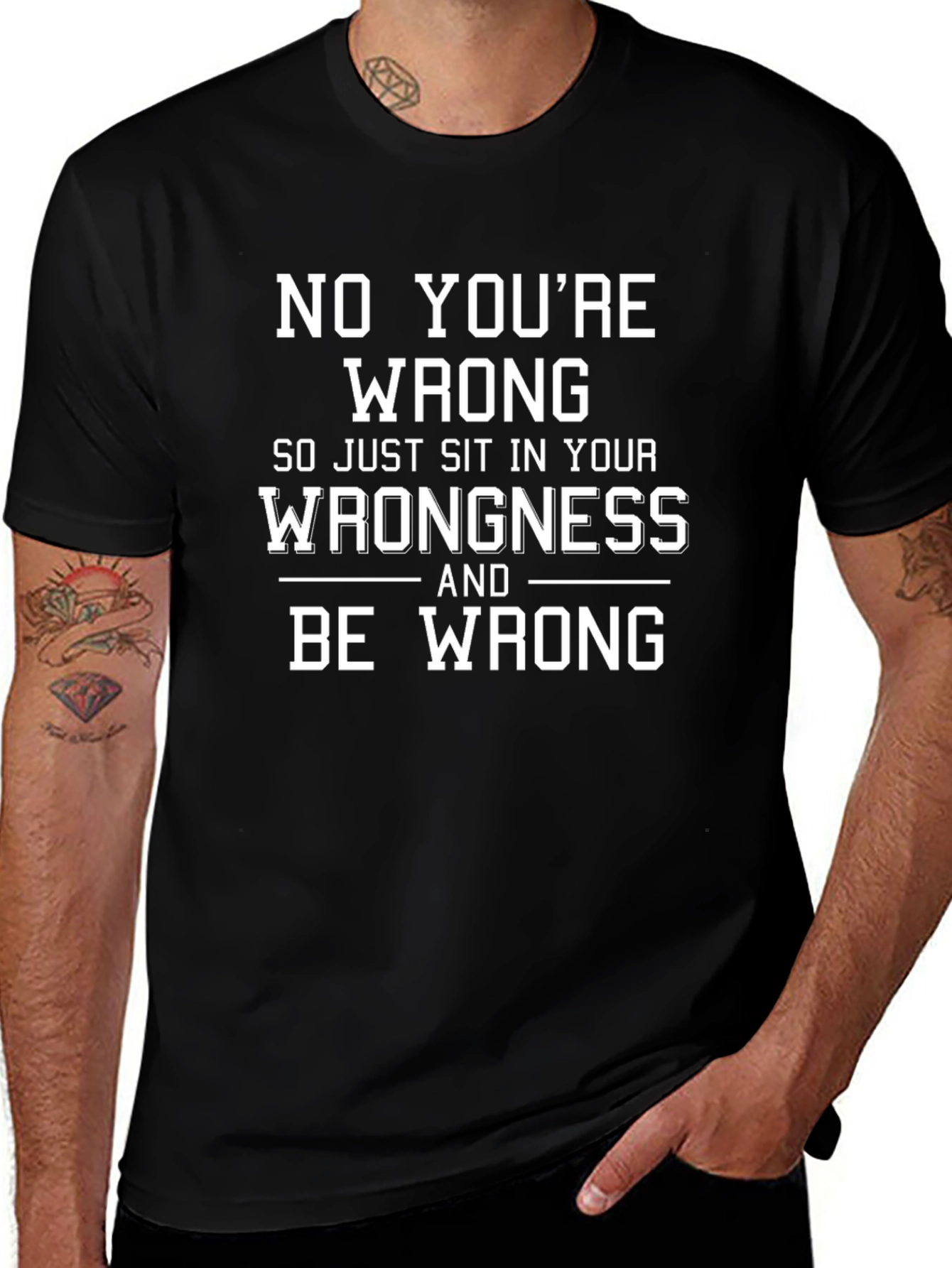 Funny No Youre Wrong Graphic T-Shirt
