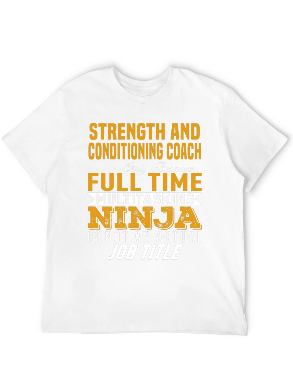 Strength & Conditioning Coach T-Shirt - Multitasking Ninja