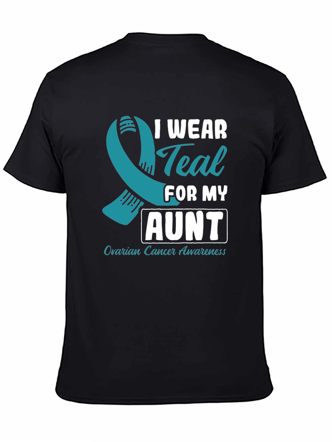 Ovarian Cancer Awareness T-Shirt - I Wear Teal For My Aunt