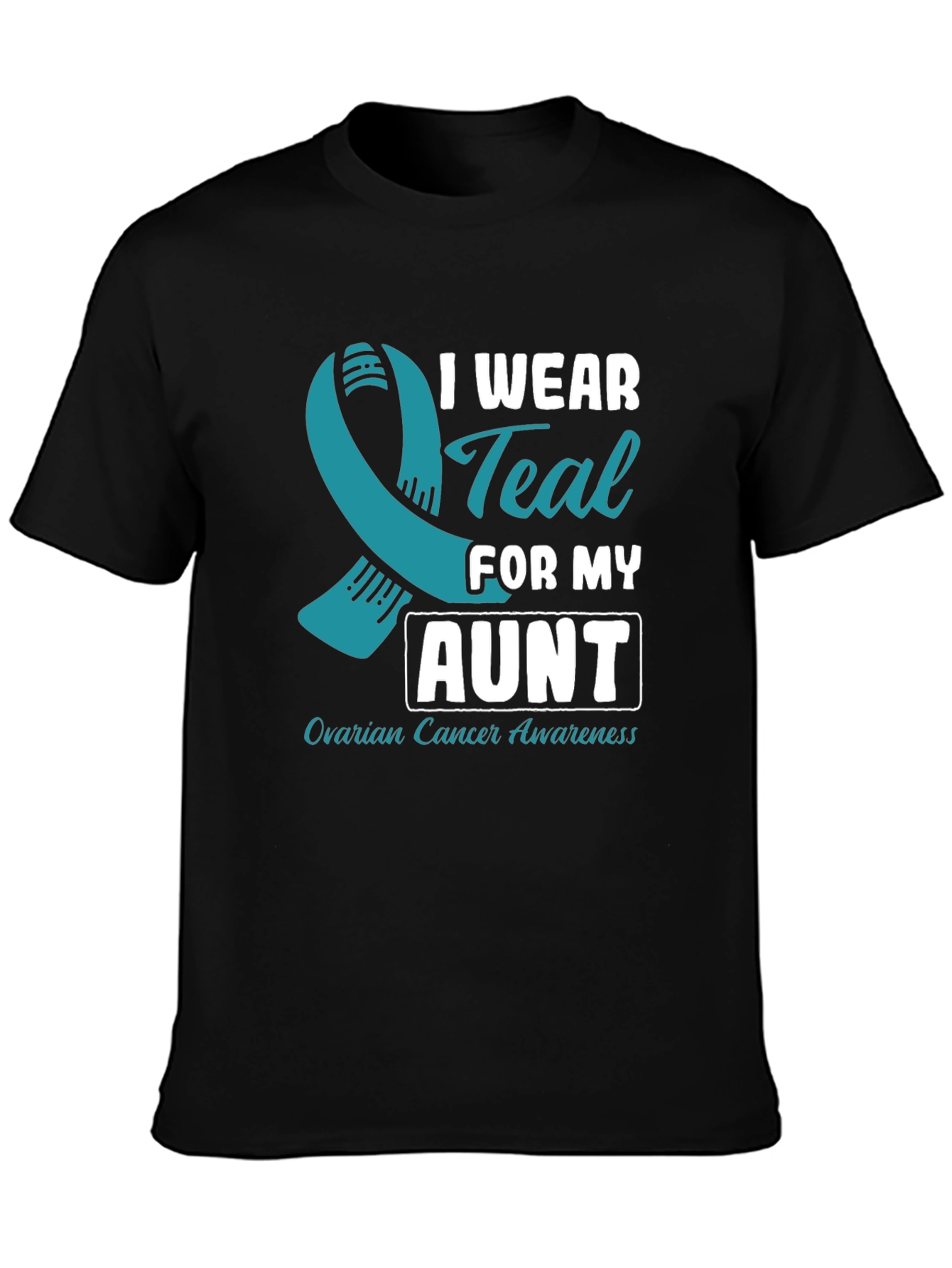 Ovarian Cancer Awareness T-Shirt - I Wear Teal For My Aunt