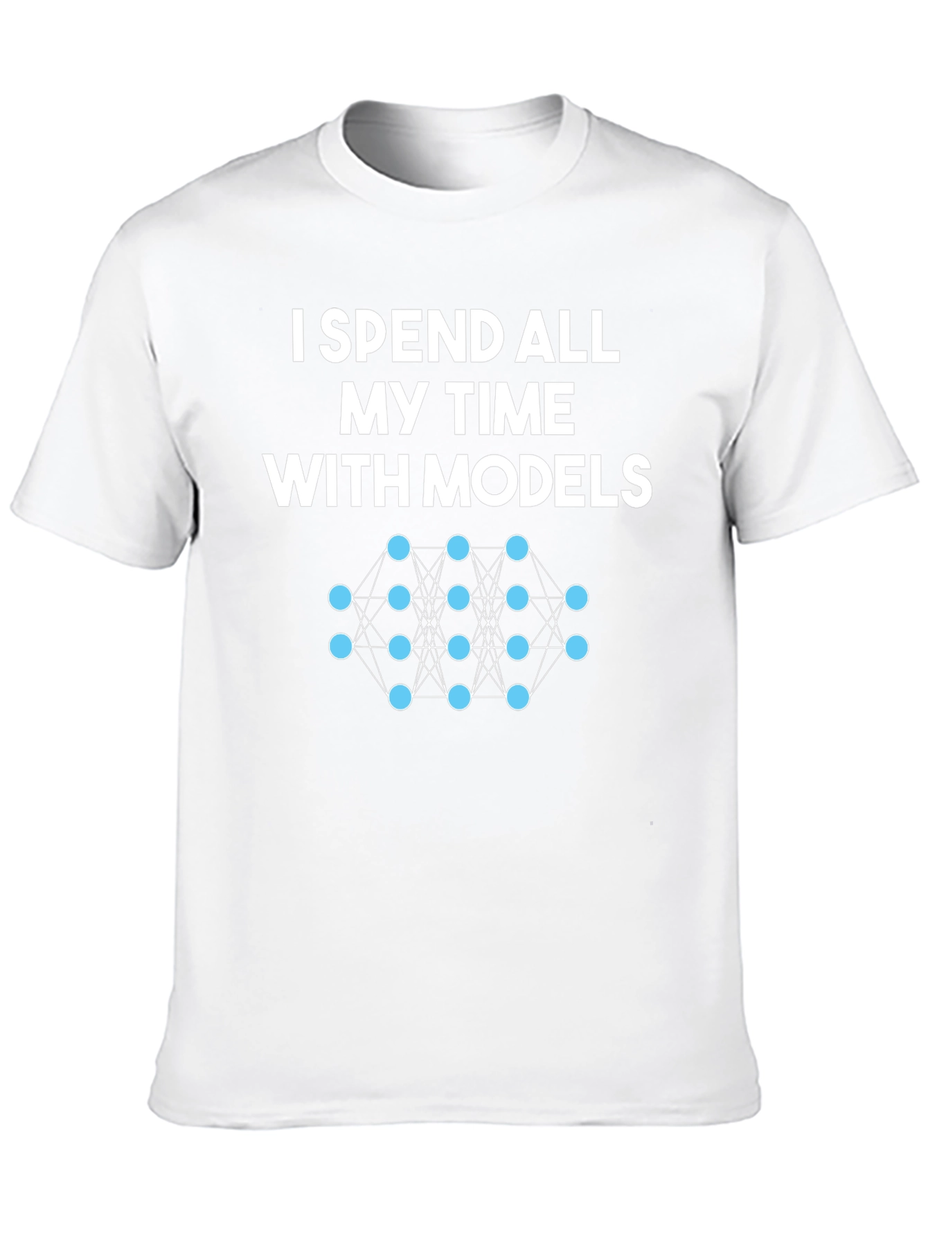 Data Science Humor T-Shirt: Spend Time With Models