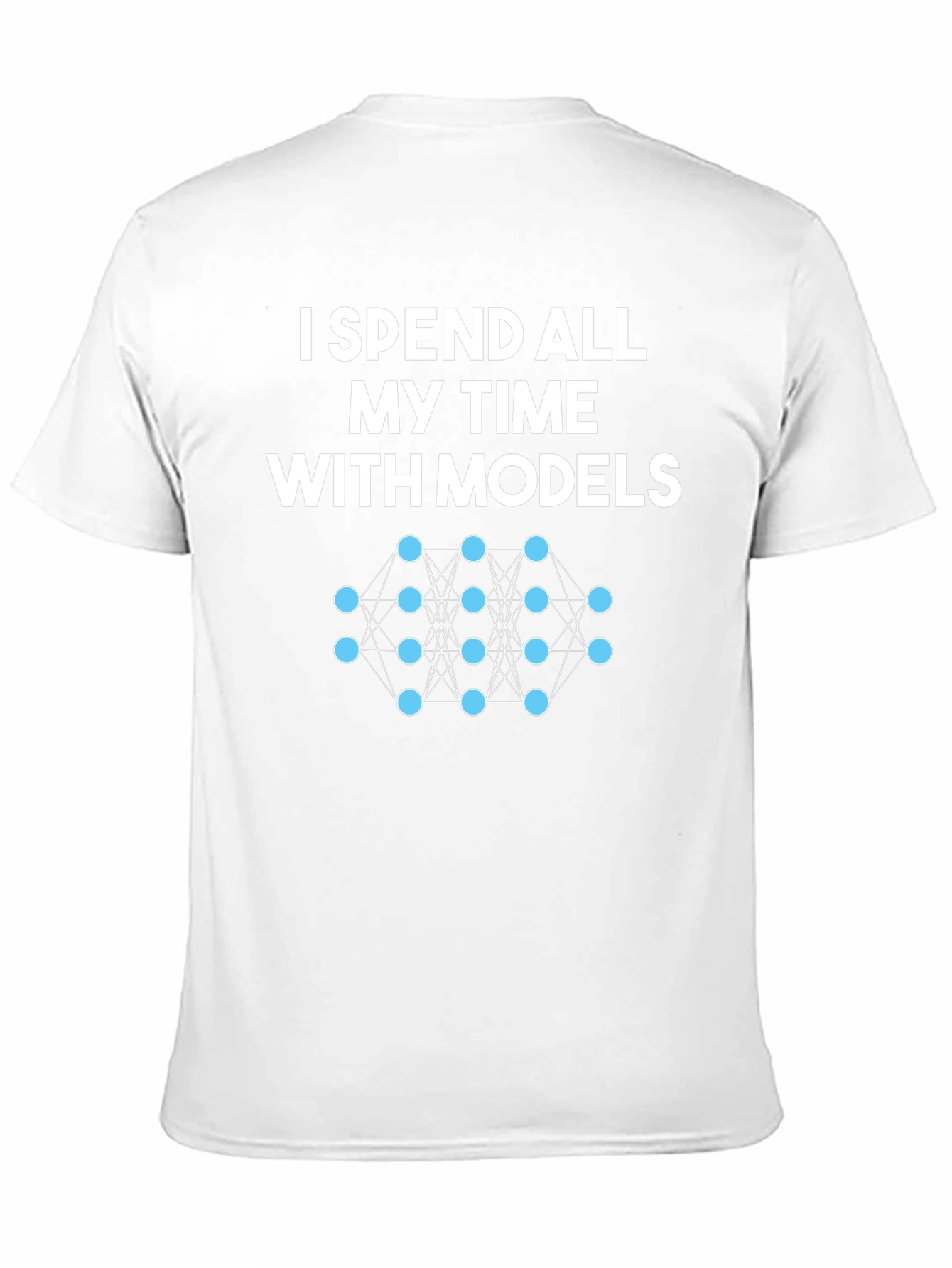 Data Science Humor T-Shirt: Spend Time With Models