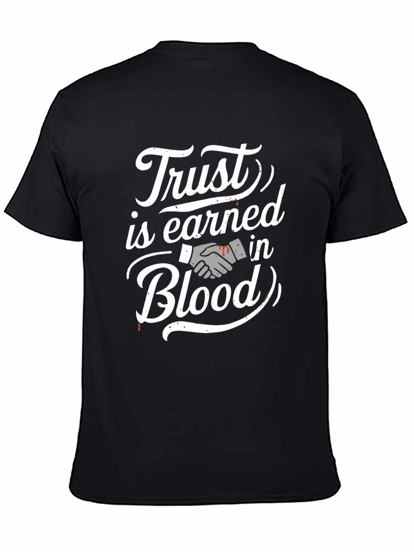 Trust is Earned in Blood T-Shirt
