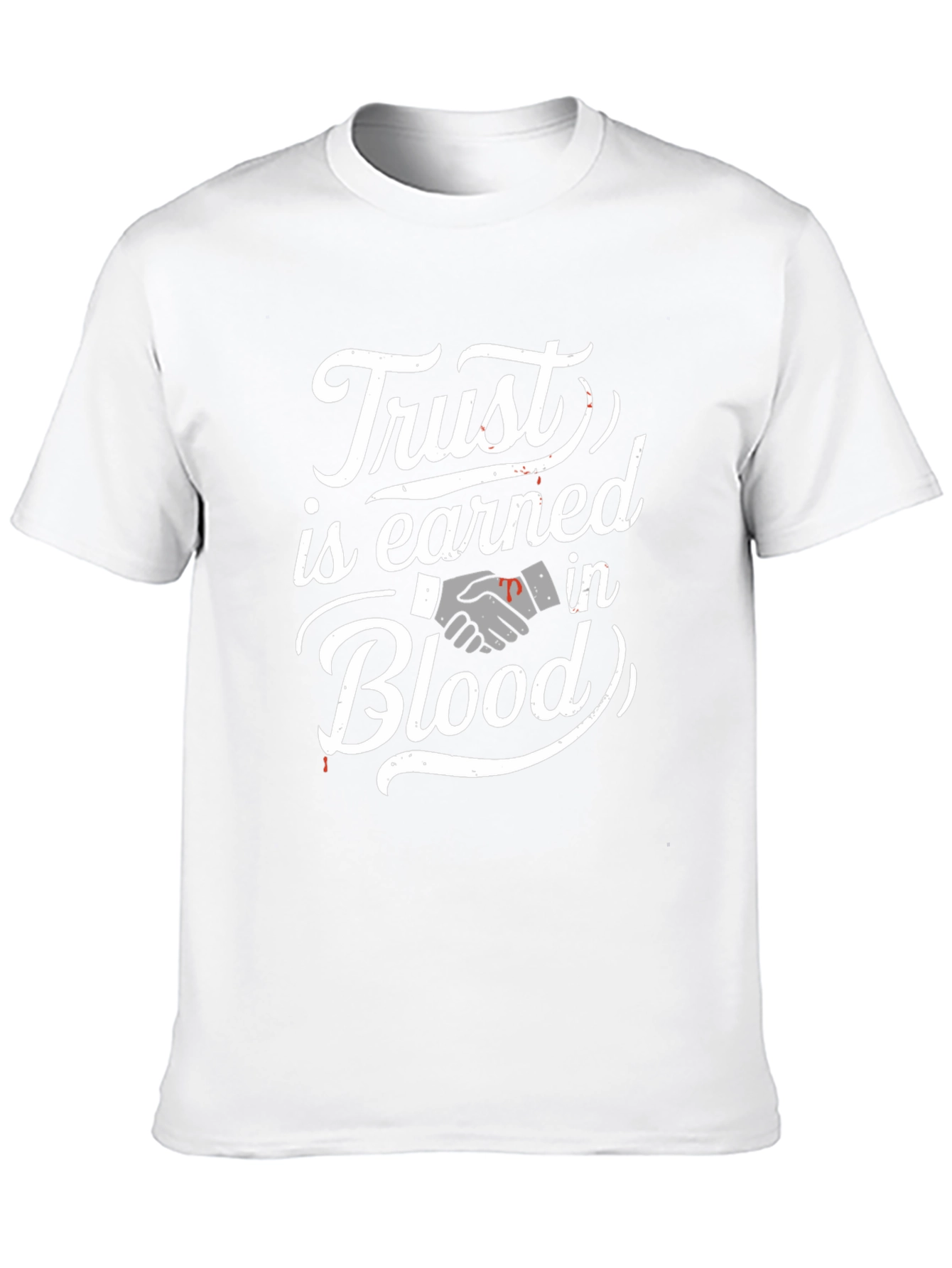 Trust is Earned in Blood T-Shirt