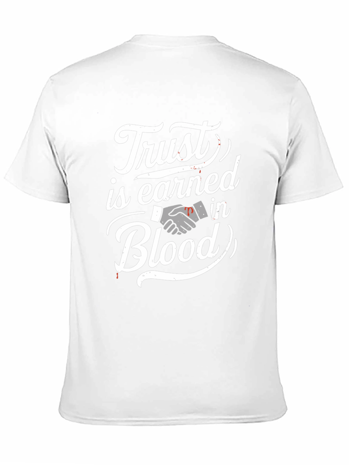 Trust is Earned in Blood T-Shirt