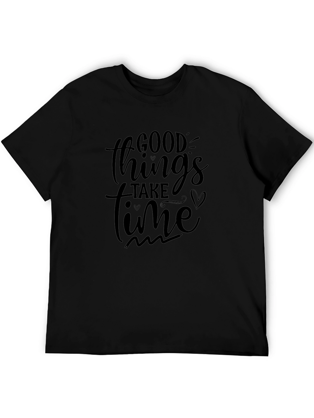 Good Things Take Time Black T-Shirt