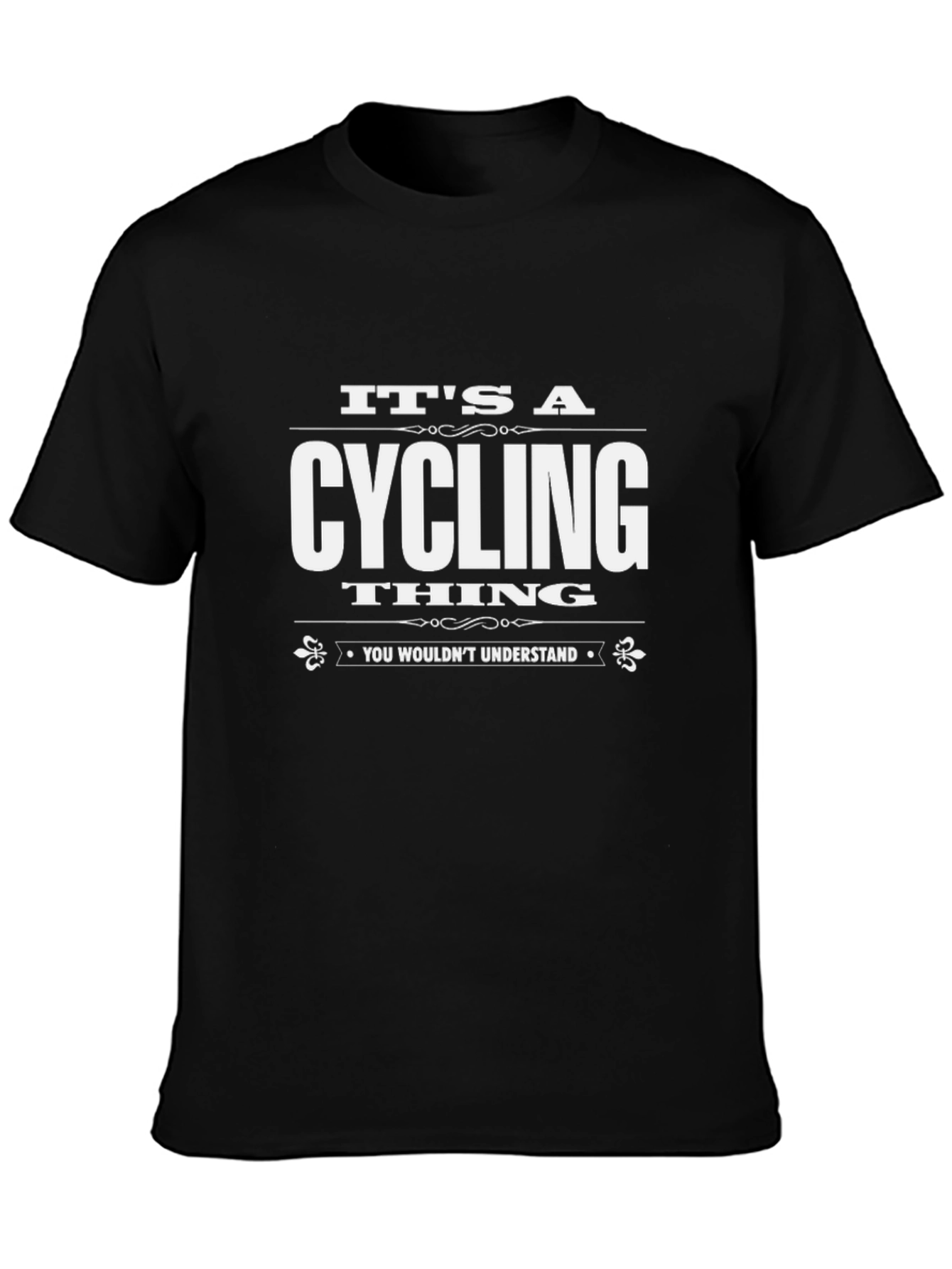 Cycling Thing T-Shirt - You Wouldnt Understand