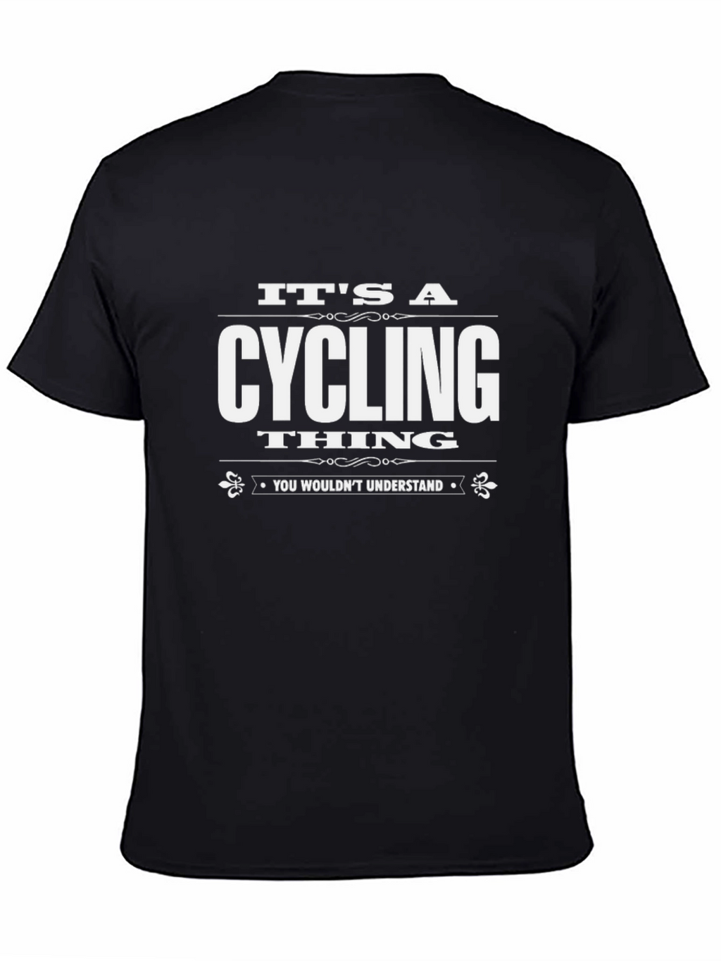 Cycling Thing T-Shirt - You Wouldnt Understand