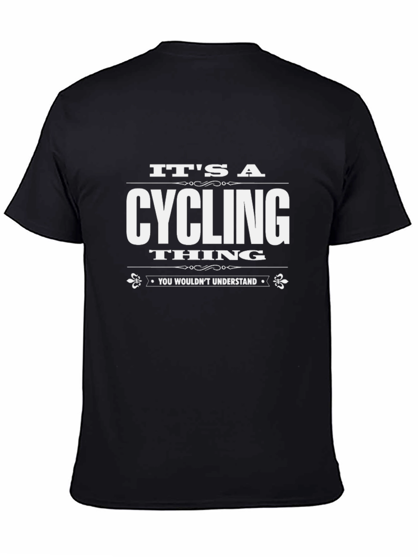 Cycling Thing T-Shirt - You Wouldnt Understand