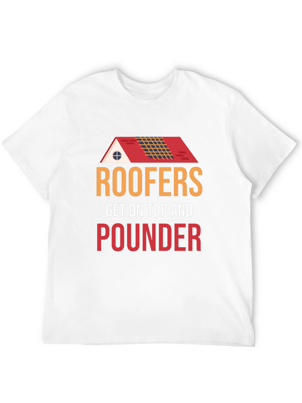 Roofers Get On Top And Pounder Black T-Shirt