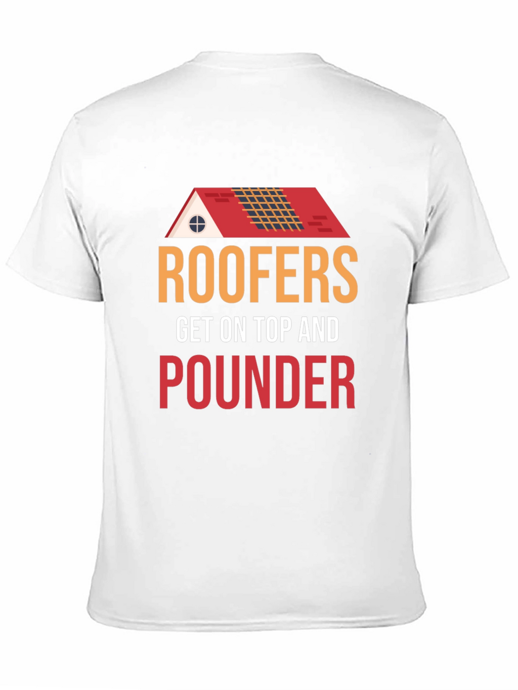 Roofers Get On Top And Pounder Black T-Shirt