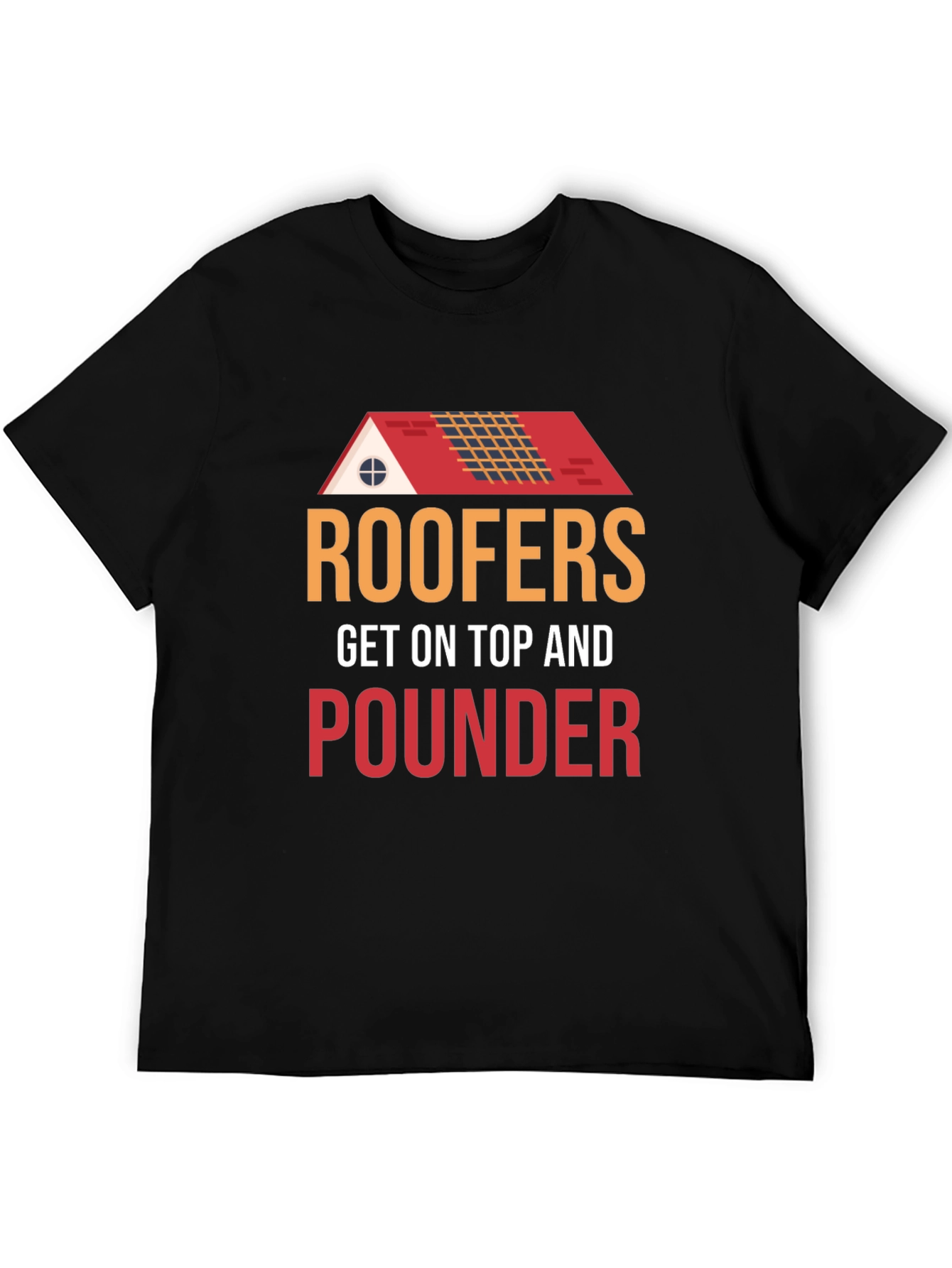 Roofers Get On Top And Pounder Black T-Shirt