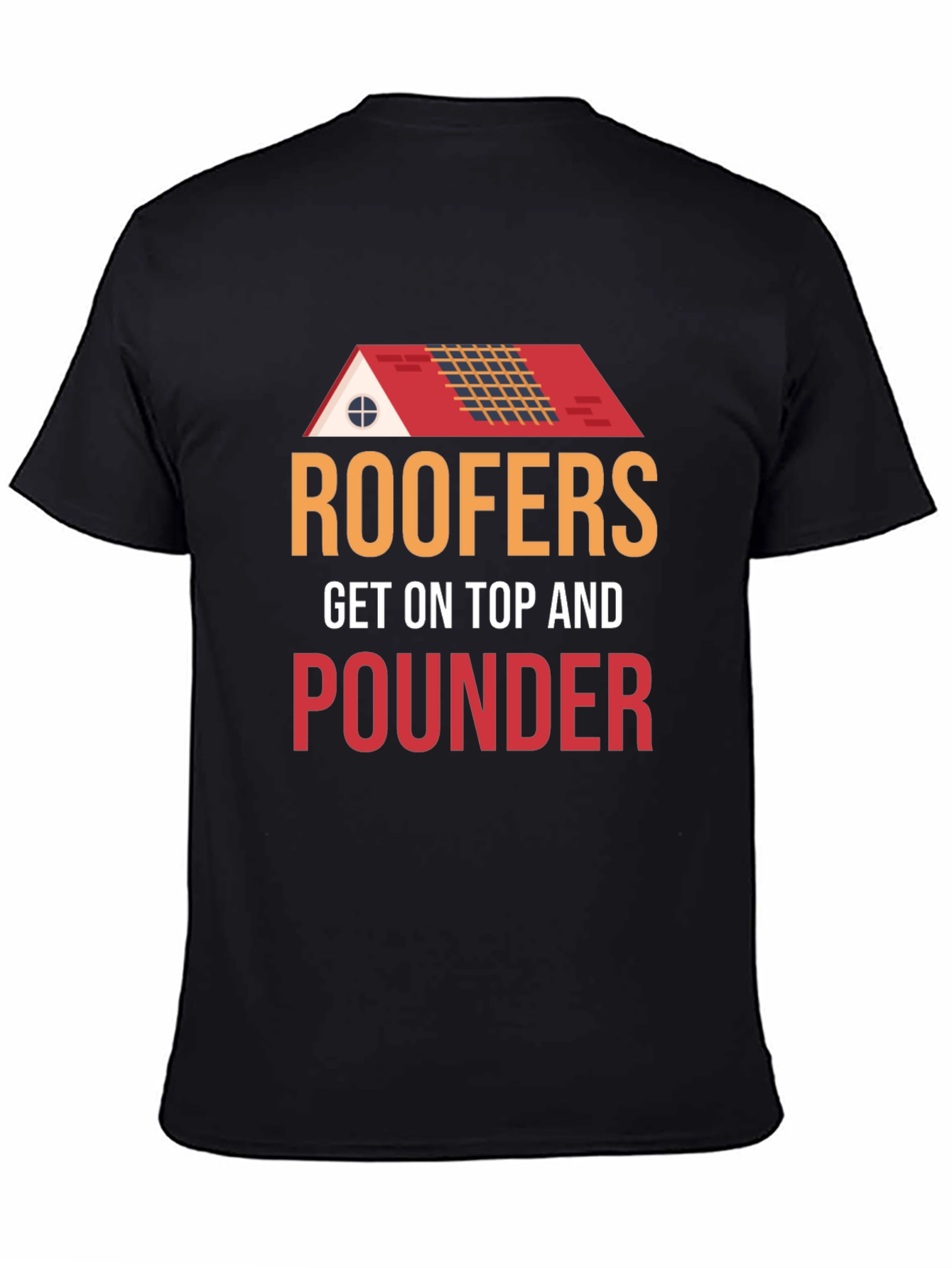 Roofers Get On Top And Pounder Black T-Shirt