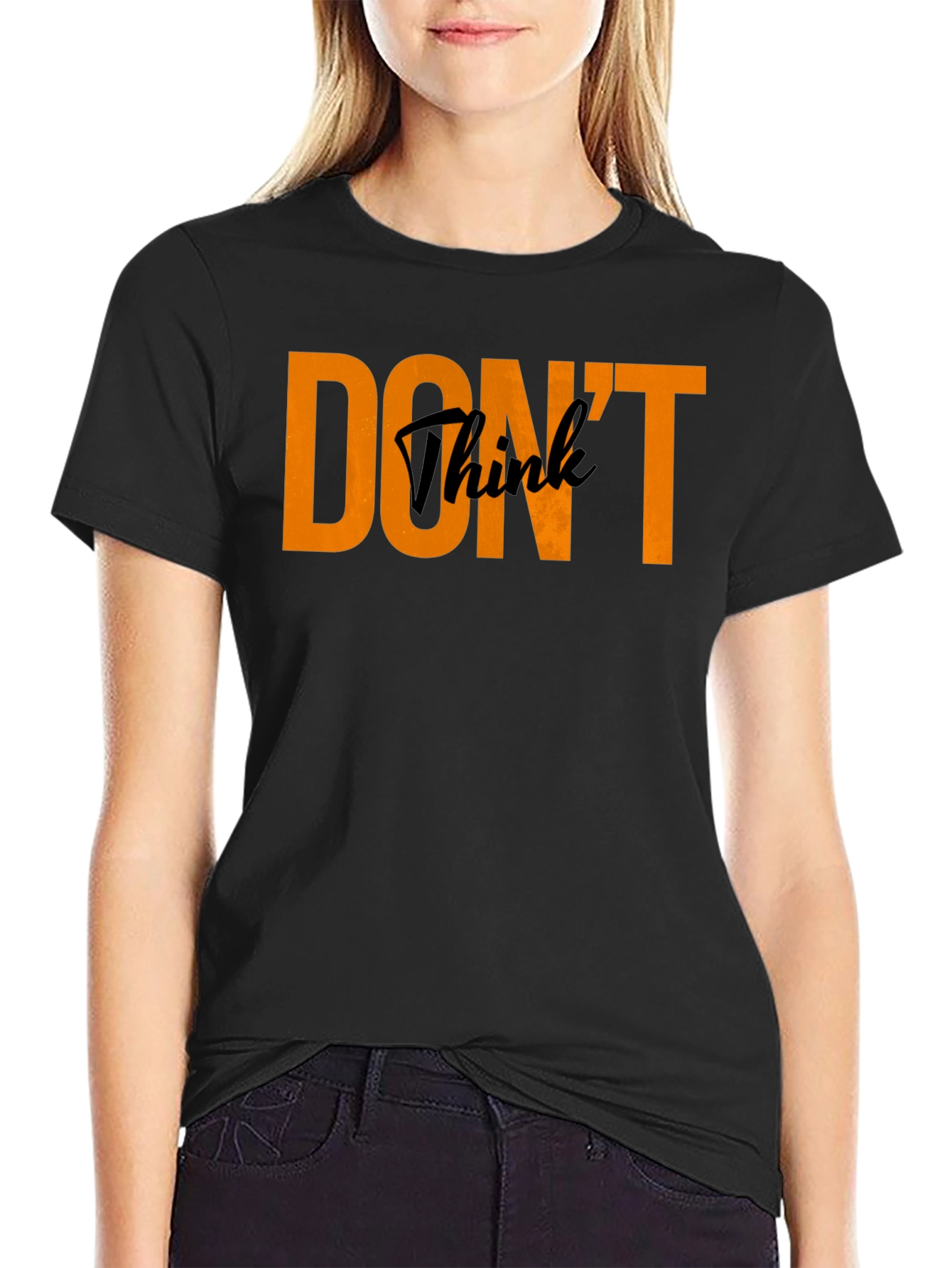 Dont Think Black Crew Neck T-Shirt