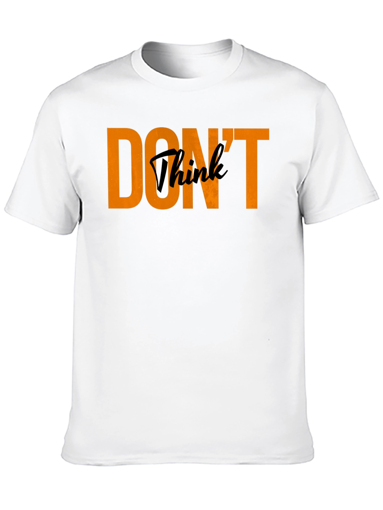 Dont Think Black Crew Neck T-Shirt