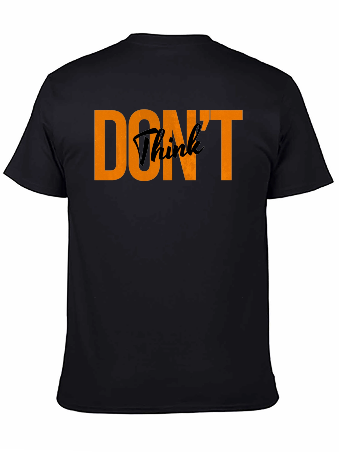 Dont Think Black Crew Neck T-Shirt