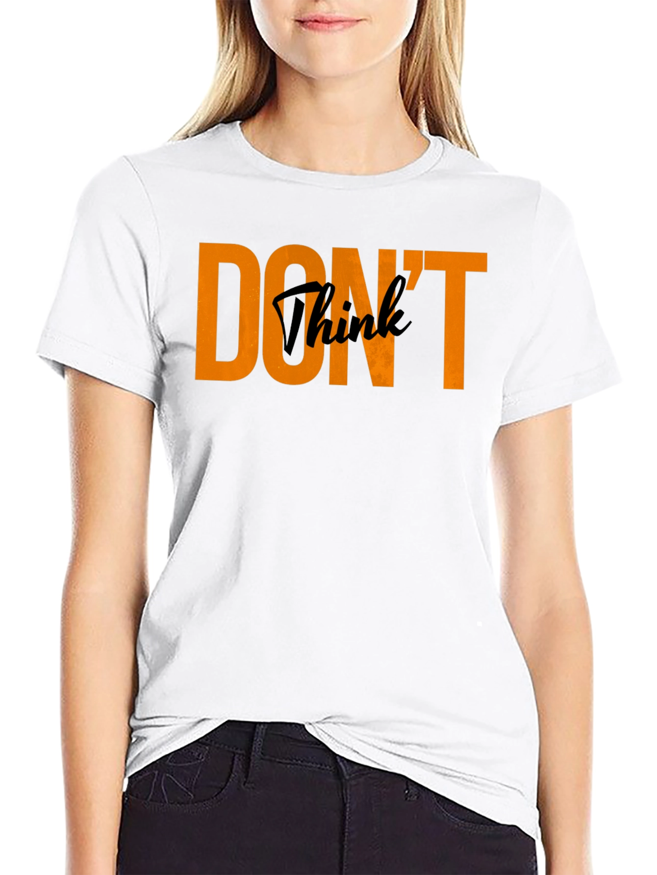 Dont Think Black Crew Neck T-Shirt