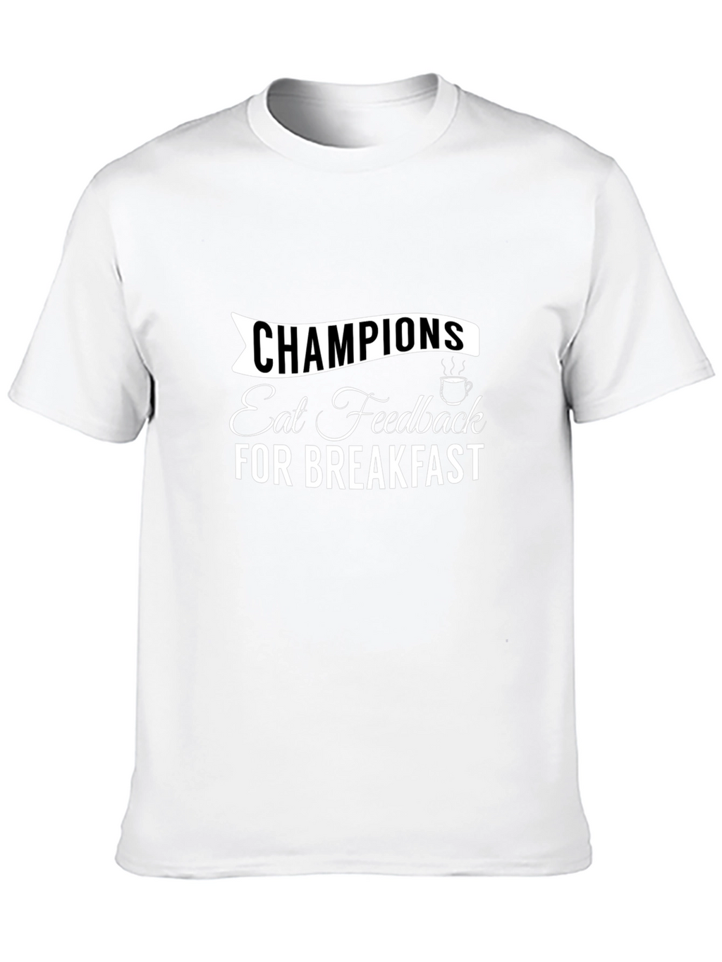 Champions Eat Feedback T-Shirt Motivational Tee