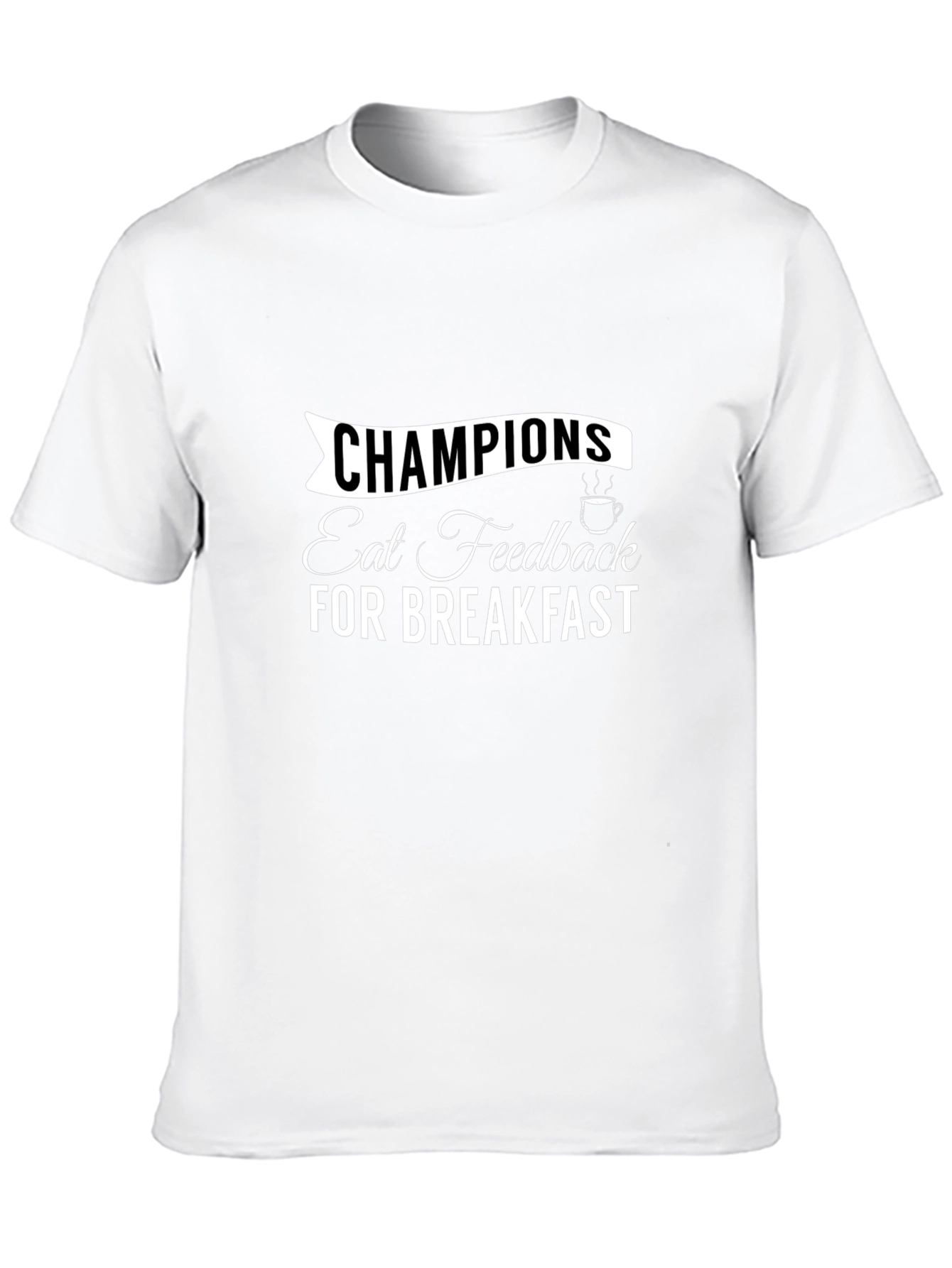 Champions Eat Feedback T-Shirt Motivational Tee