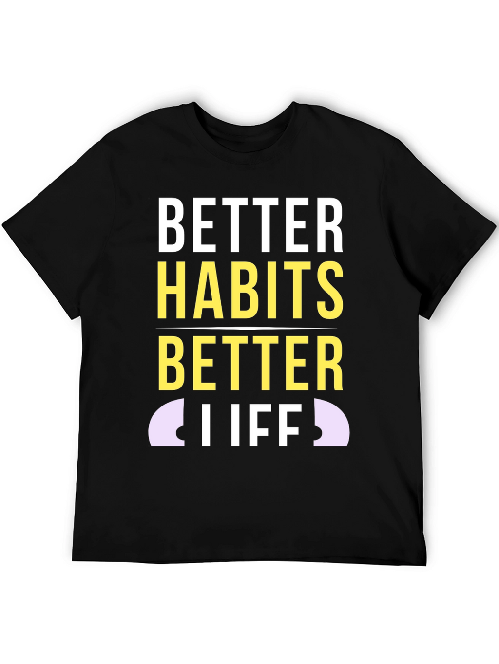 Better Habits Better Life T-Shirt