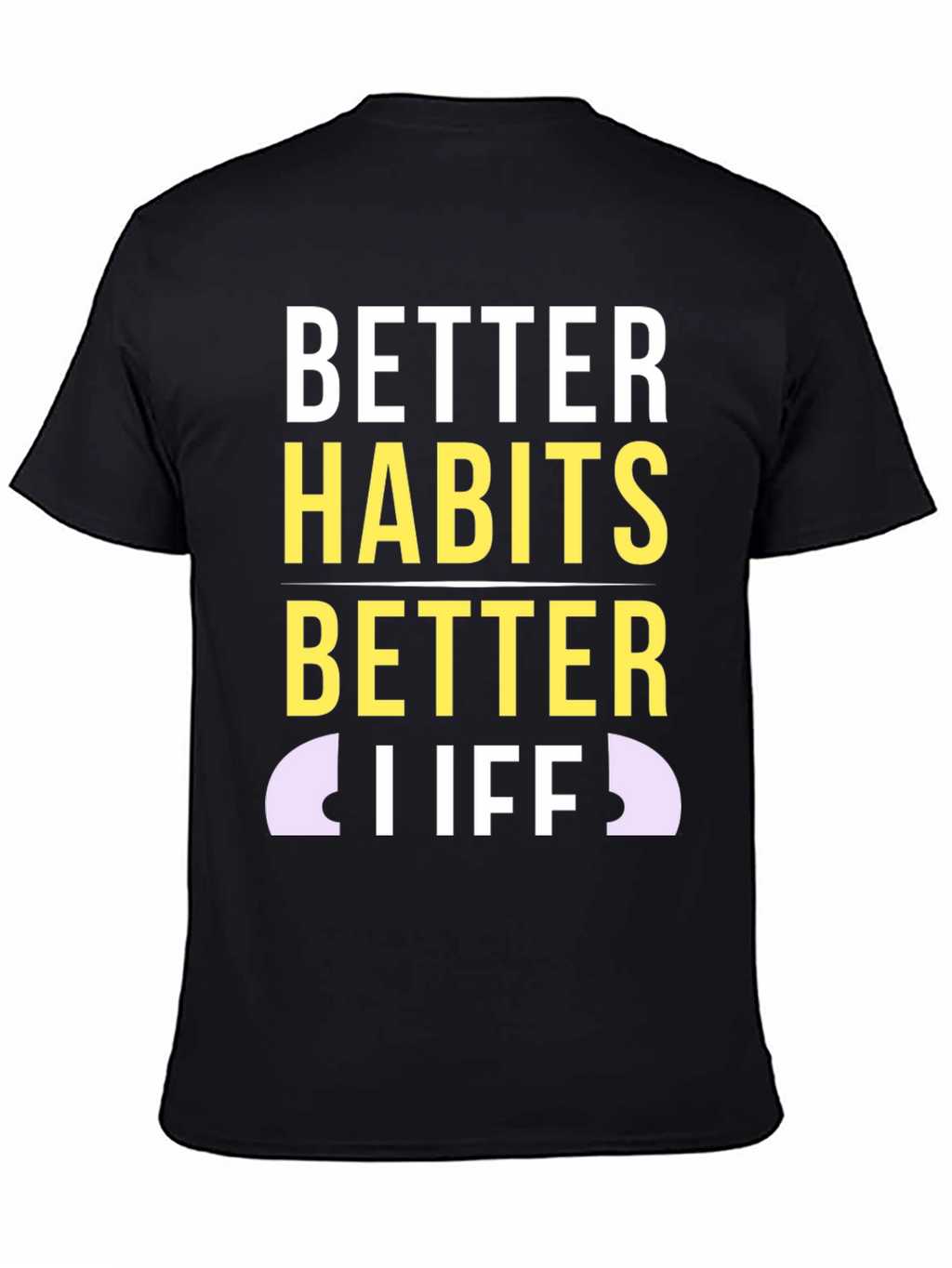 Better Habits Better Life T-Shirt