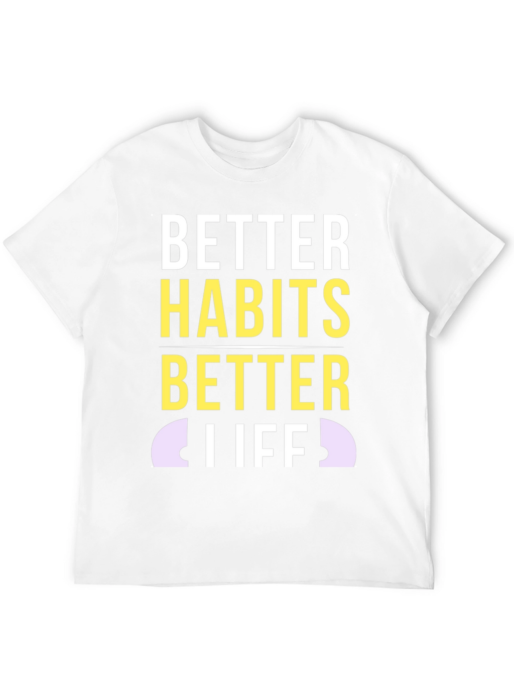 Better Habits Better Life T-Shirt