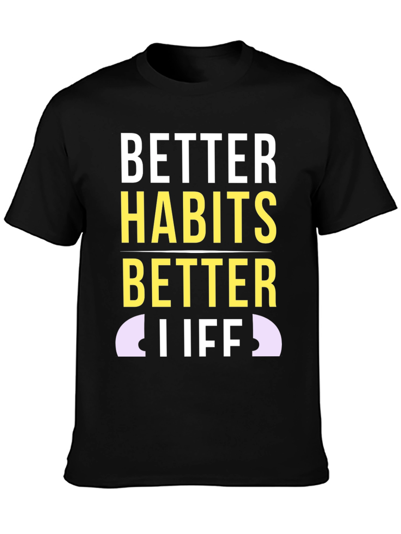 Better Habits Better Life T-Shirt