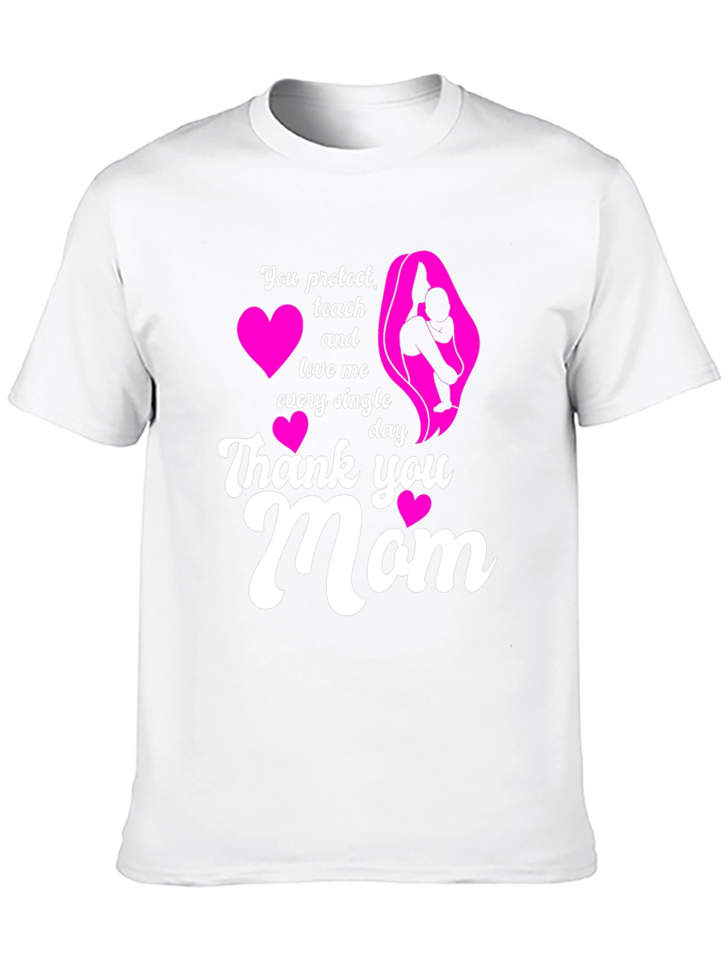 Thank You Mom T-Shirt - Protect Teach Love