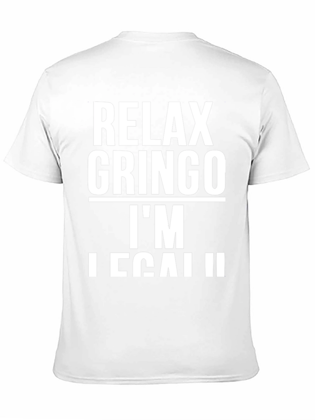 Relax Gringo Im Legal T-Shirt