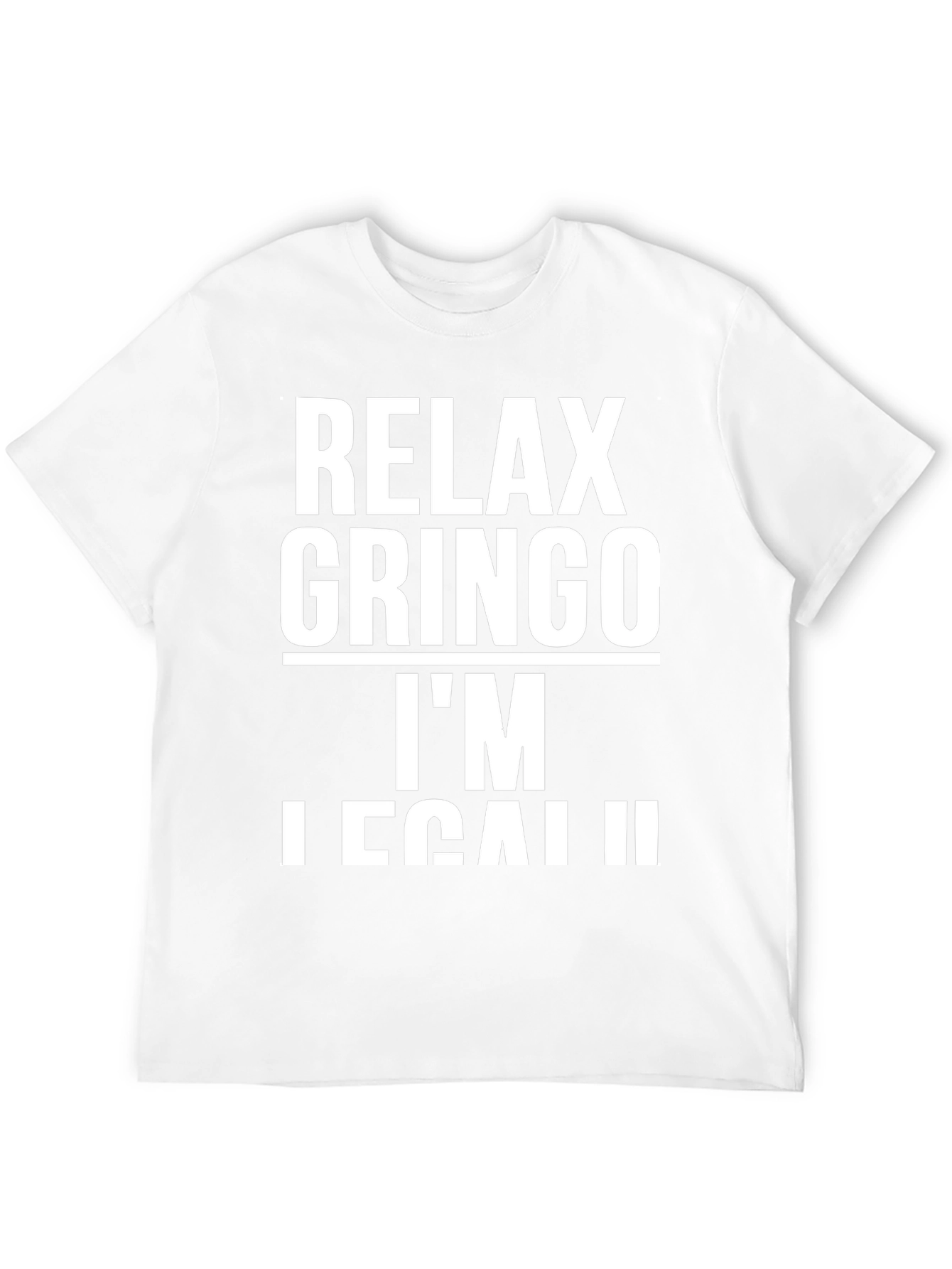 Relax Gringo Im Legal T-Shirt