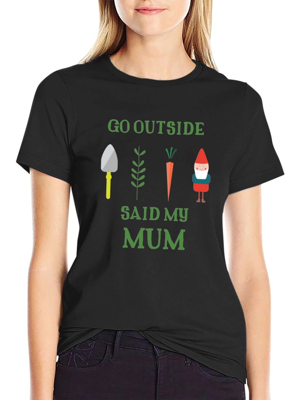 Go Outside Said My Mum Garden T-Shirt
