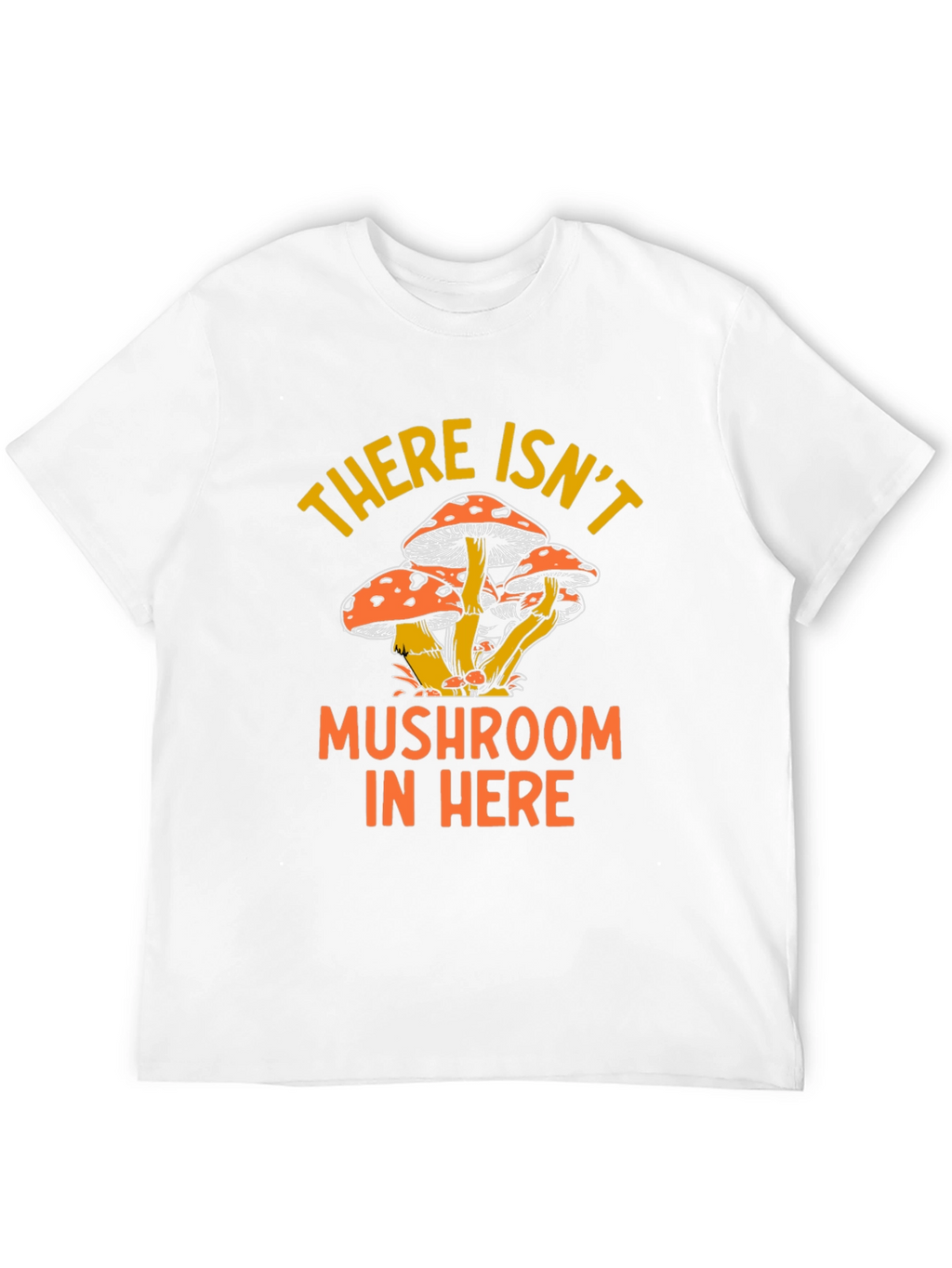 Mushroom Humor Graphic T-Shirt