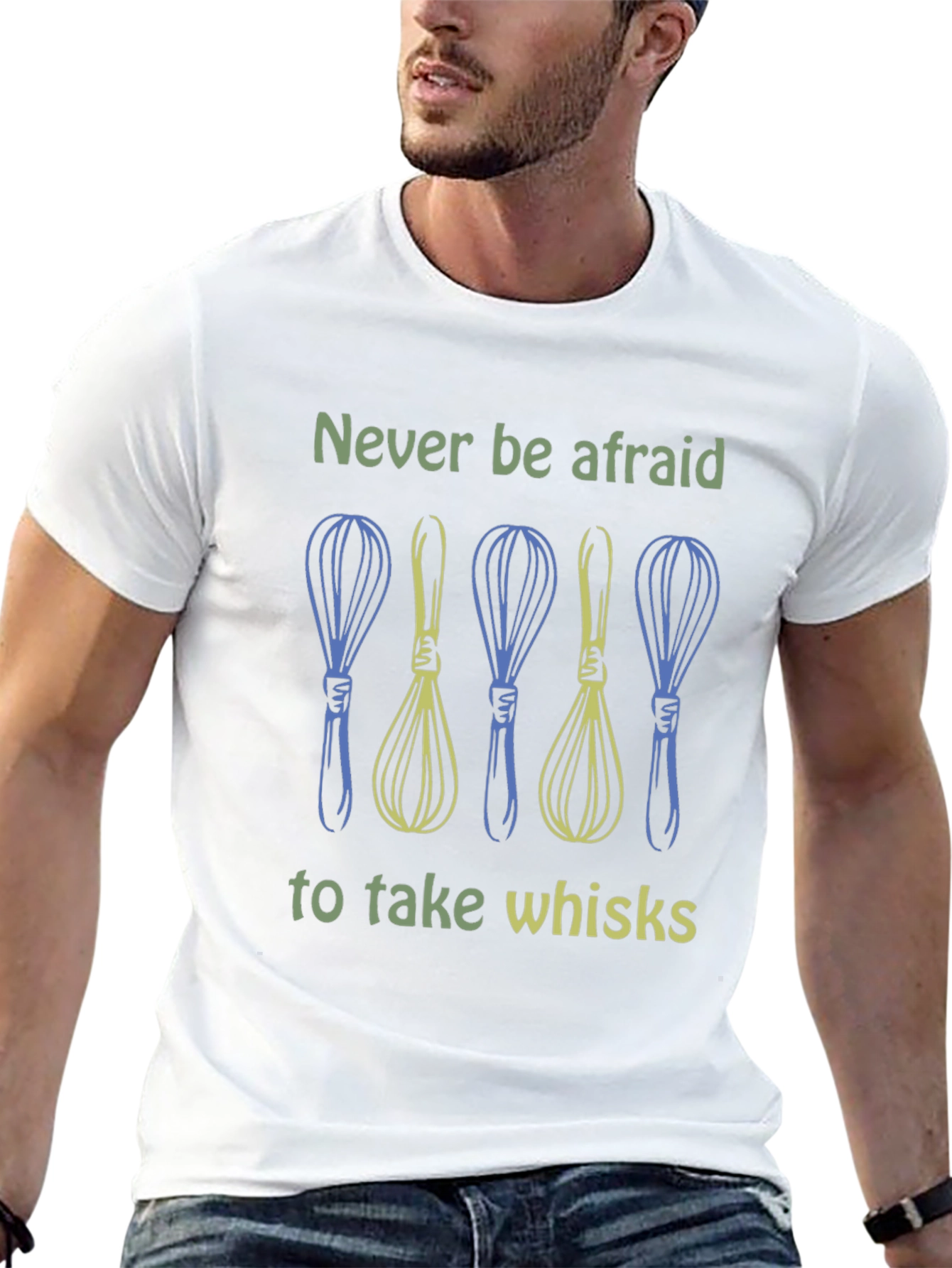 Never Be Afraid to Take Whisks Graphic Tee